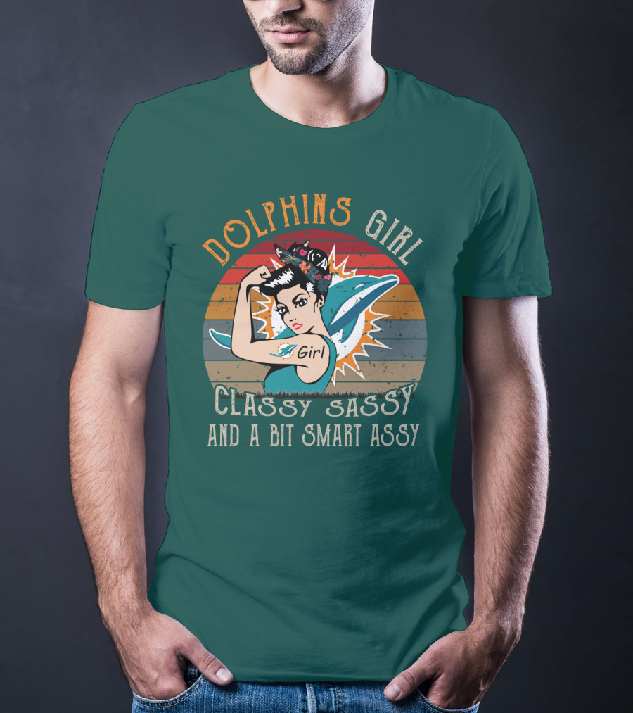 Dolphins Girl Classy Sassy And A Bit Smart Assy Miami Dolphins T-Shirt