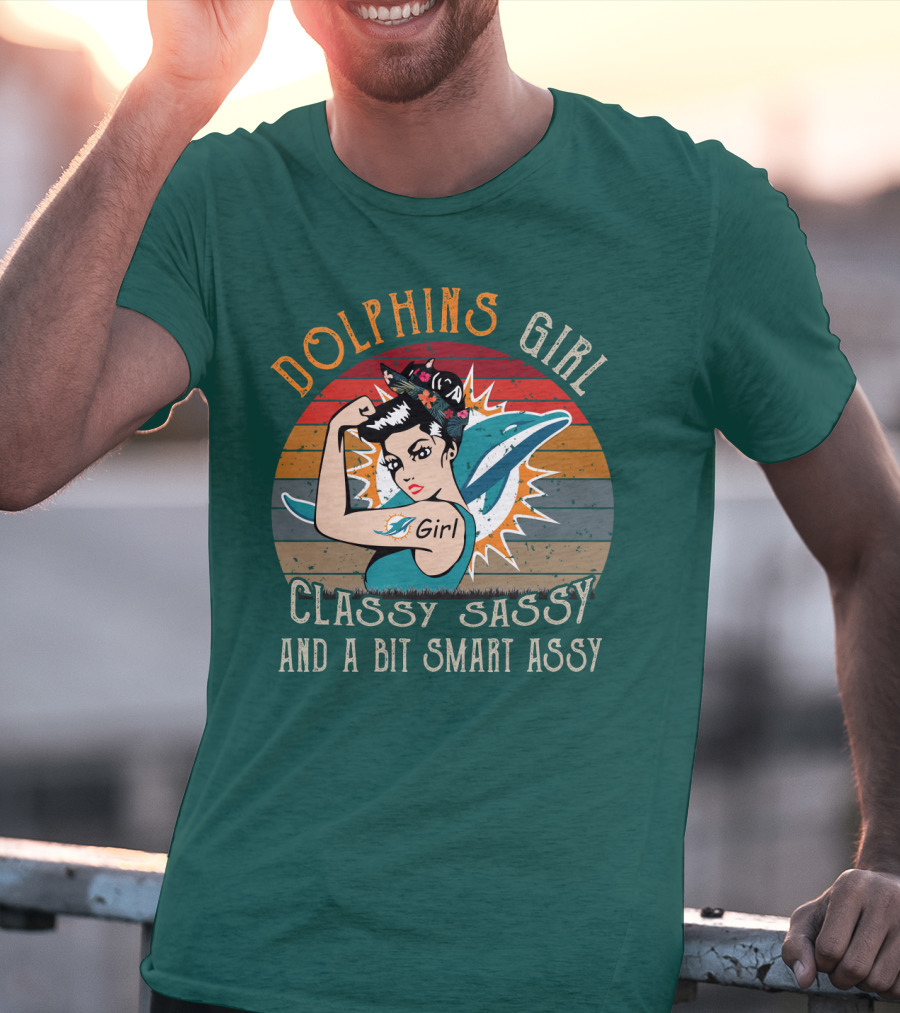 Dolphins Girl Classy Sassy And A Bit Smart Assy Miami Dolphins T-Shirt