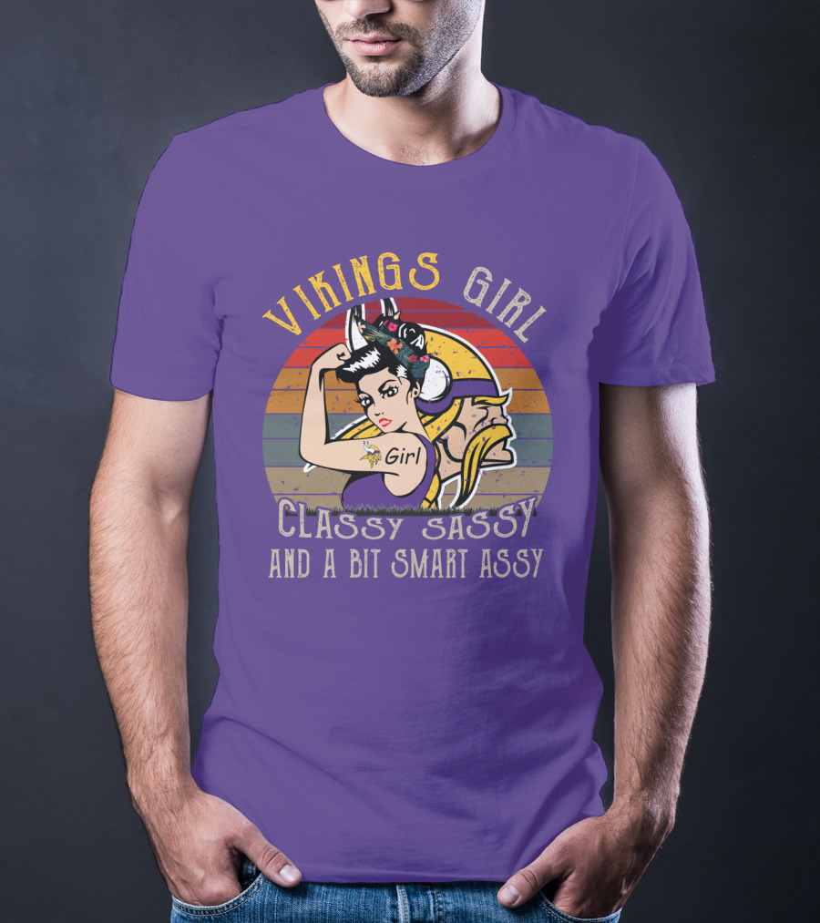 Vikings Girl Classy Sassy And A Bit Smart Assy Minnesota Vikings T-Shirt