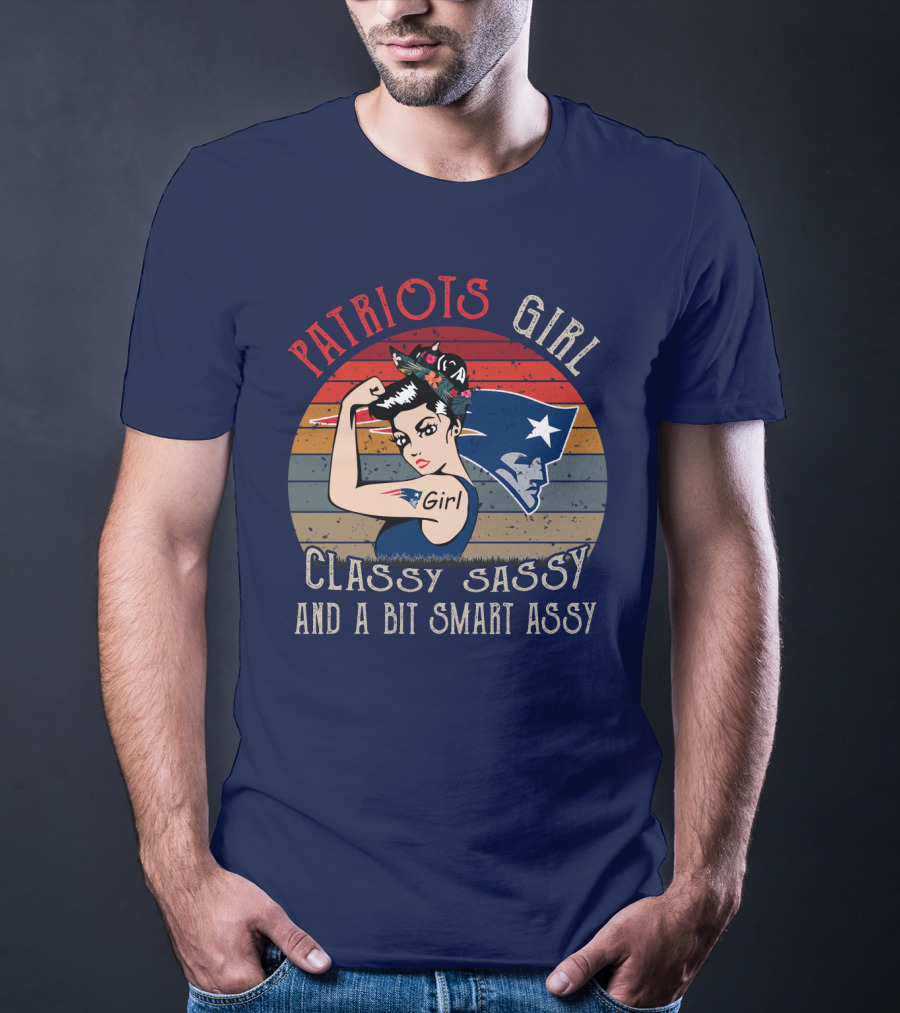 Patriots Girl Classy Sassy And A Bit Smart Assy New England Patriots T-Shirt