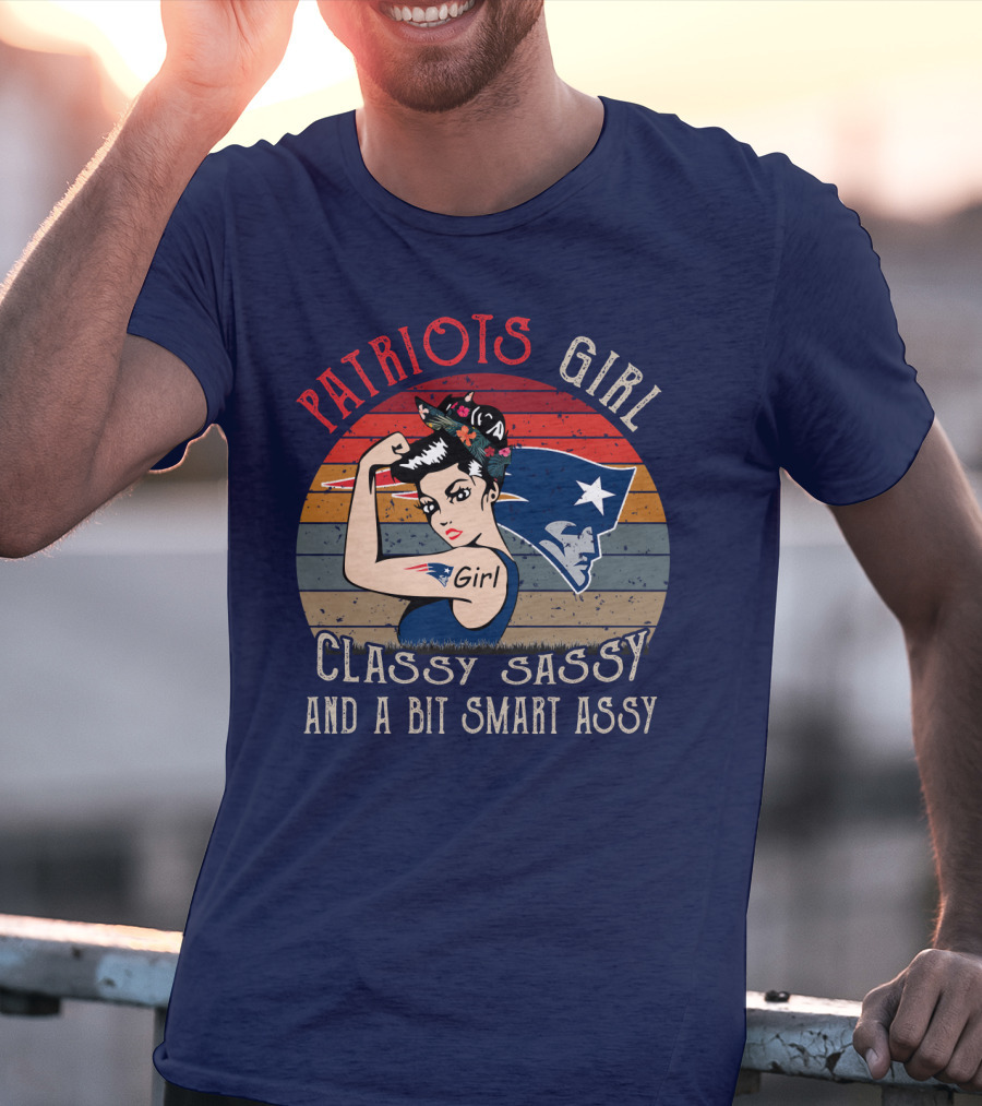 Patriots Girl Classy Sassy And A Bit Smart Assy New England Patriots T-Shirt