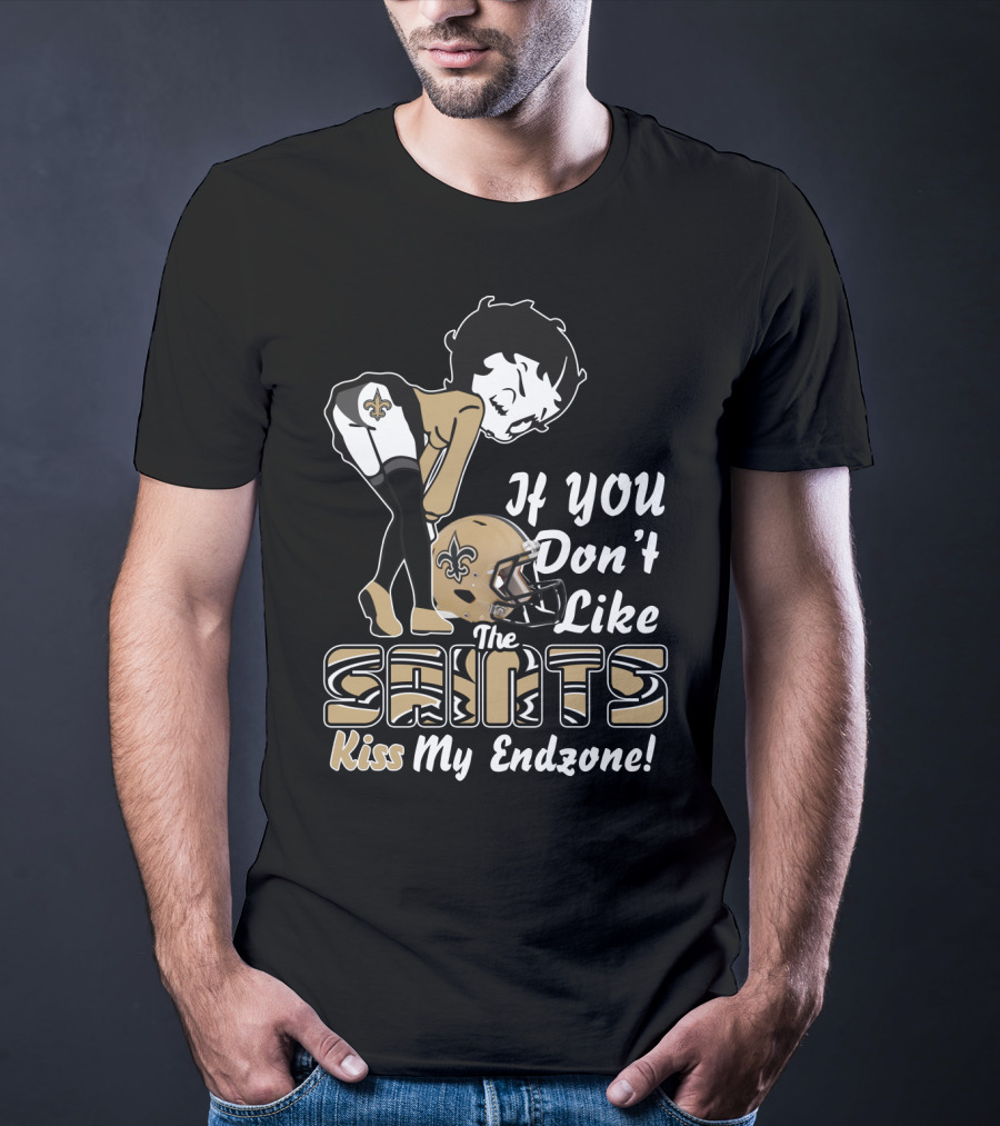 If You Don't Like The Saints Kiss My Endzone T-Shirt