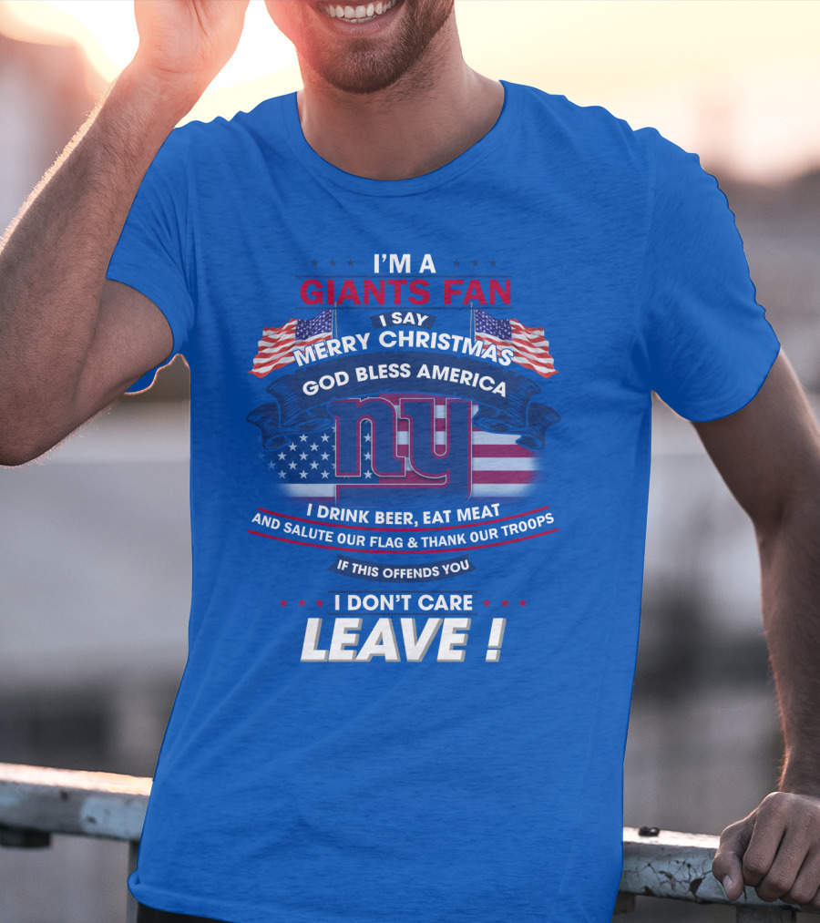 I'm A Giants Fan Merry Christmas God Bless America Leave T-Shirt