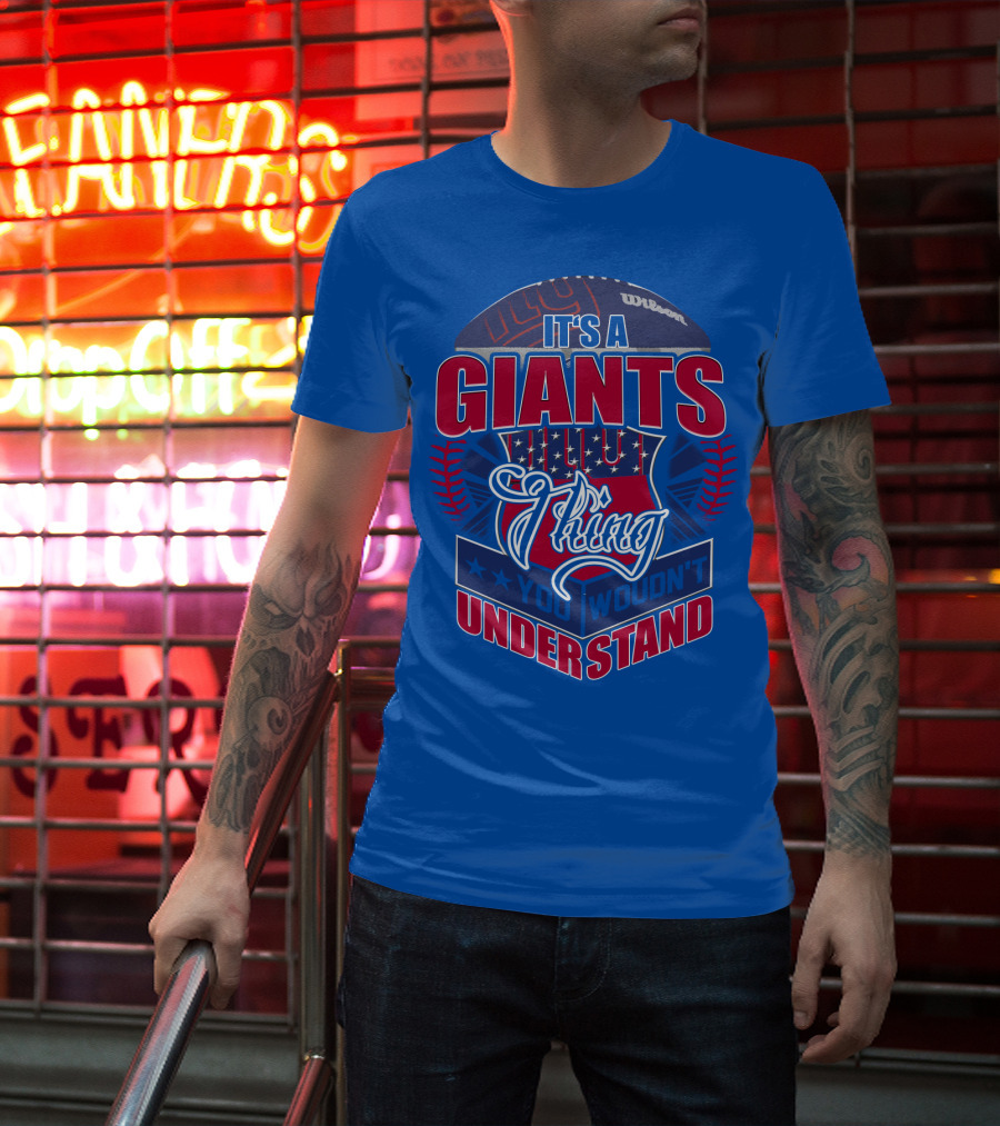 It's A New York Giants Thing You Wouldn't Understand T-Shirt