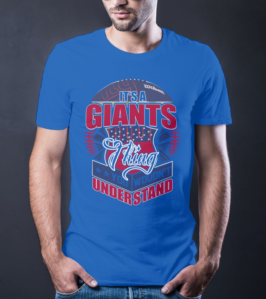 It's A New York Giants Thing You Wouldn't Understand T-Shirt