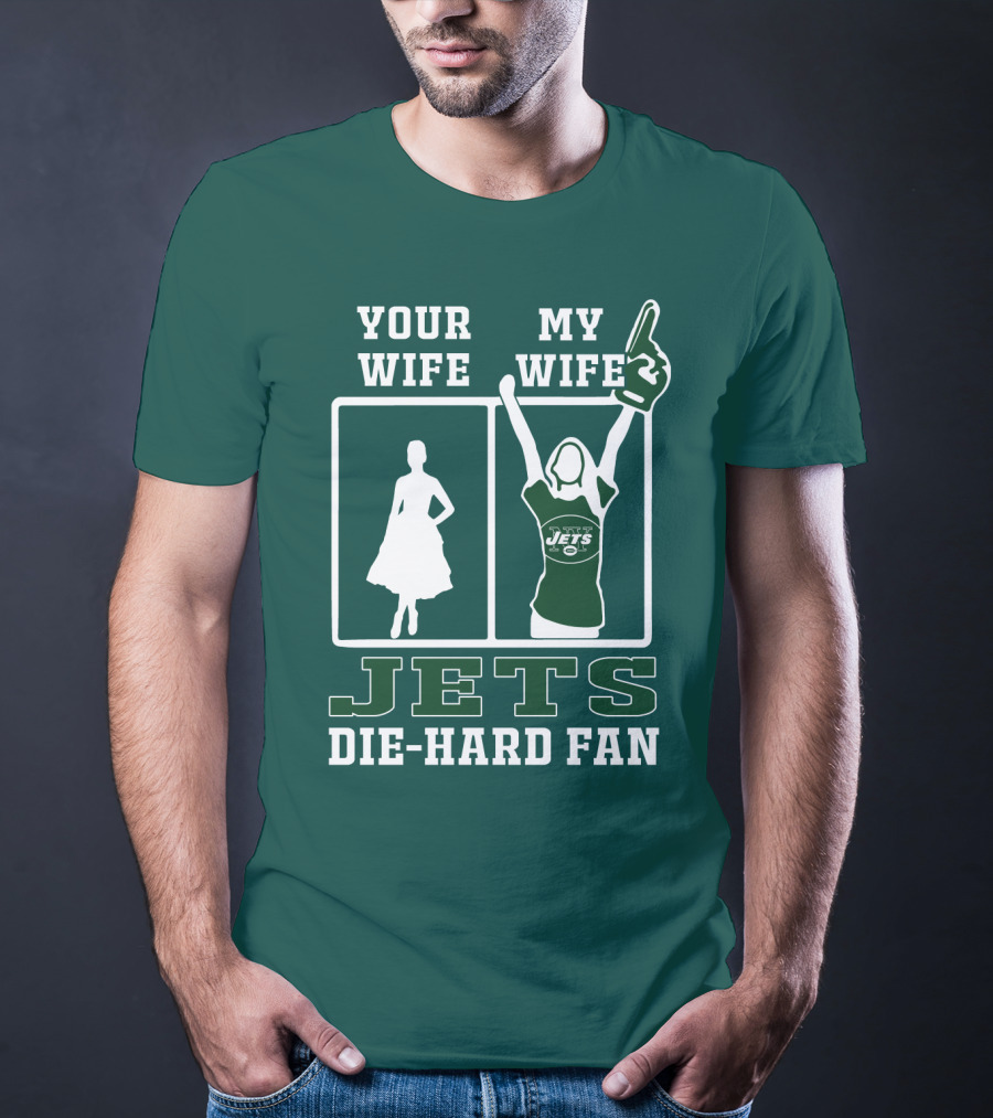 Your Wife My Wife Jets Die-Hard Fan T-Shirt