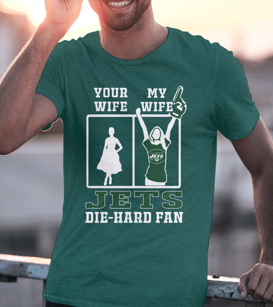 Your Wife My Wife Jets Die-Hard Fan T-Shirt