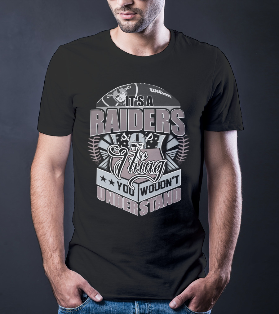 It's A Raiders Thing You Wouldn't Understand T-Shirt