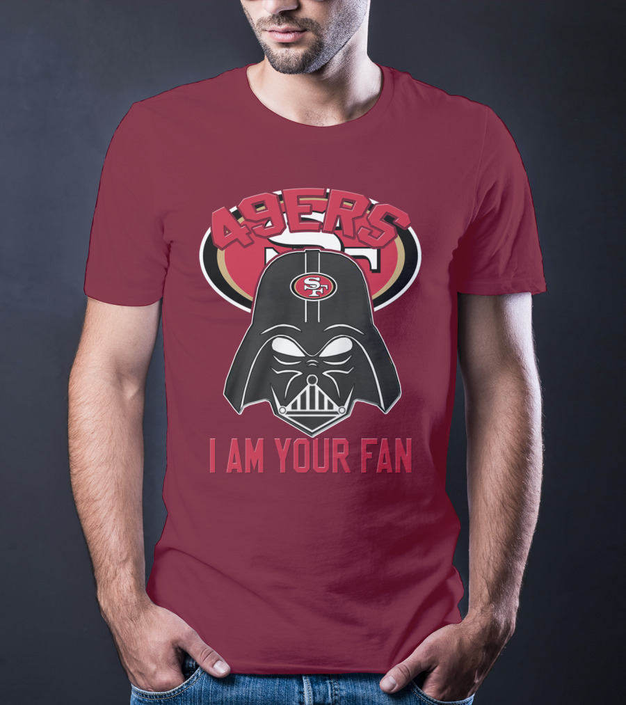 49ers I Am Your Fan T-Shirt