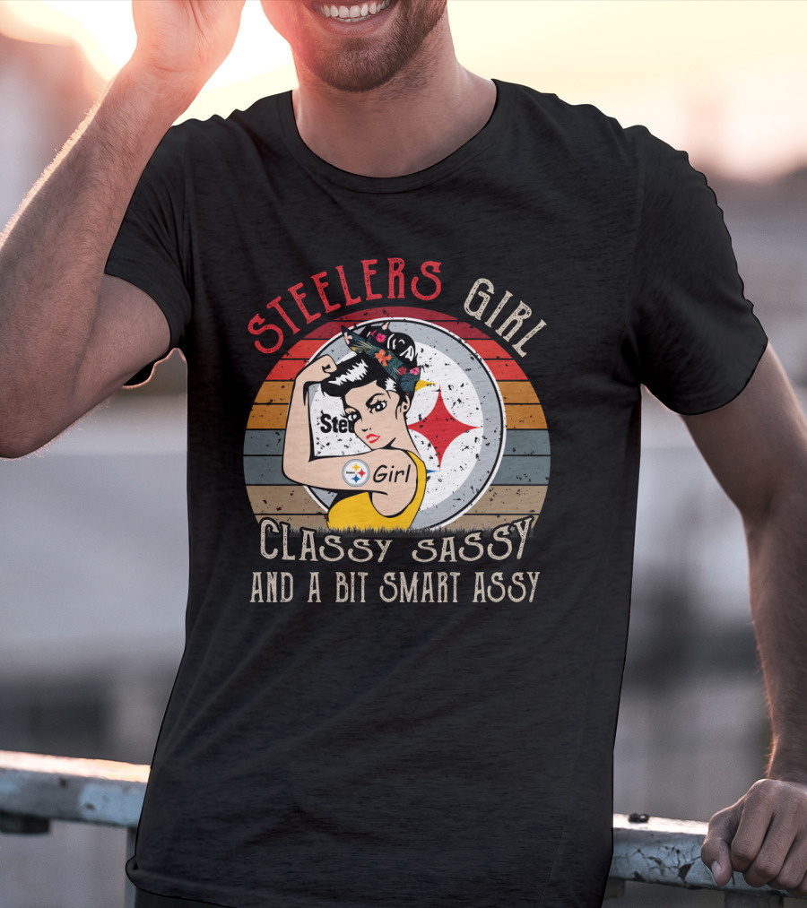 Steelers Girl Classy Sassy And A Bit Smart Assy T-Shirt