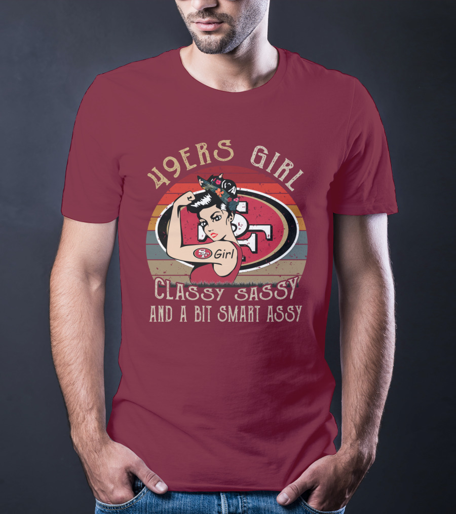 49ers Girl Classy Sassy And A Bit Smart Assy T-Shirt