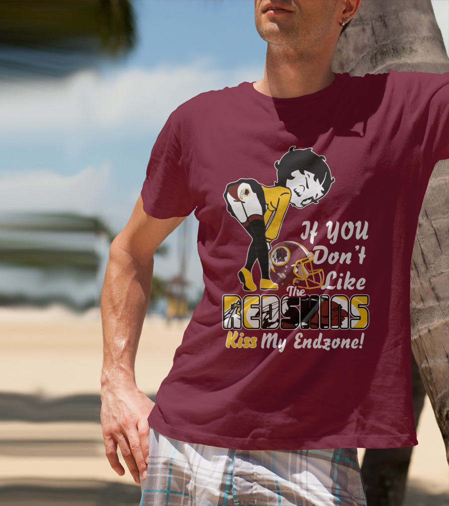 If You Don't Like The Redskins Kiss My Endzone T-Shirt