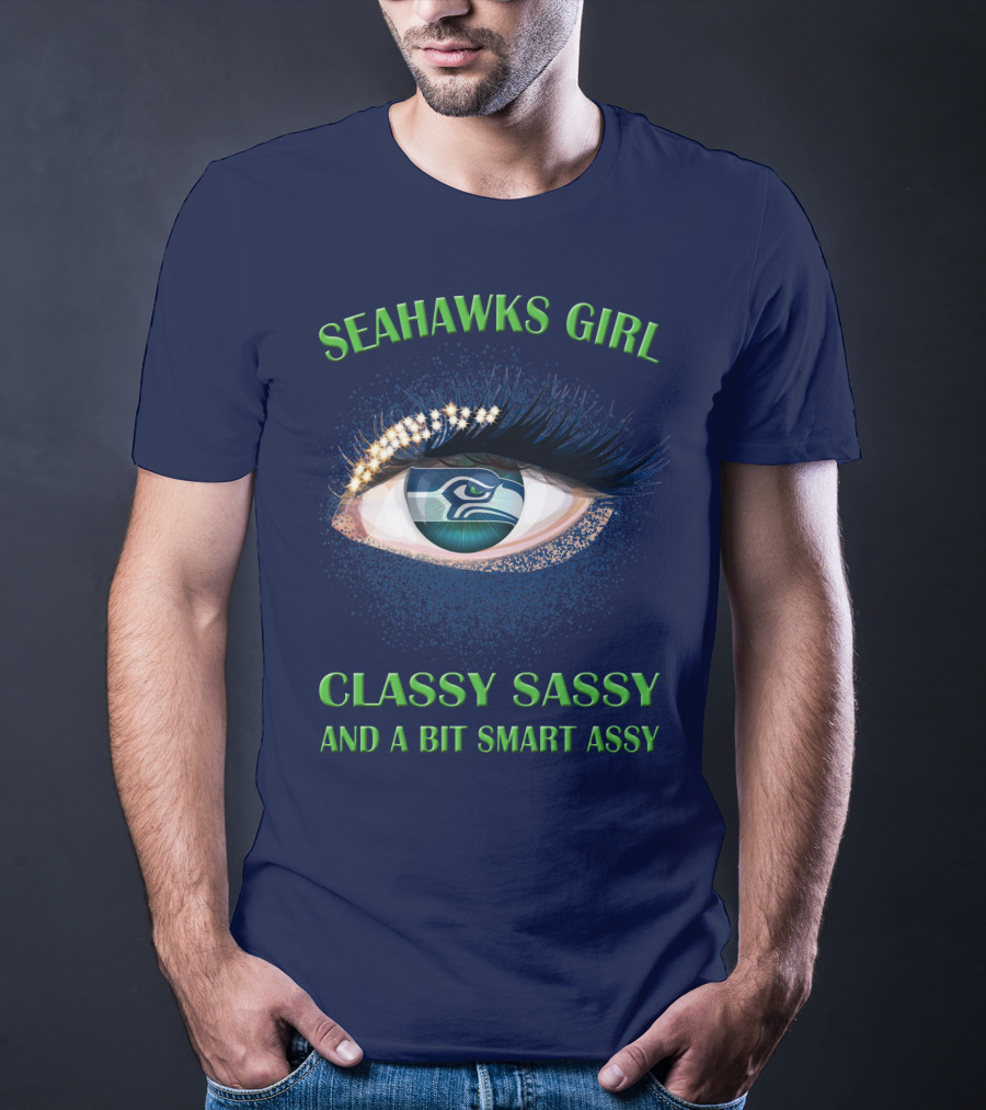 Seahawks Girl Classy Sassy And A Bit Smart Assy T-Shirt