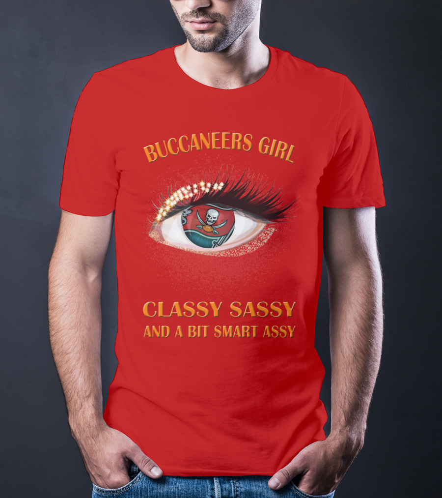 Buccaneers Girl Classy Sassy And A Bit Smart Assy T-Shirt