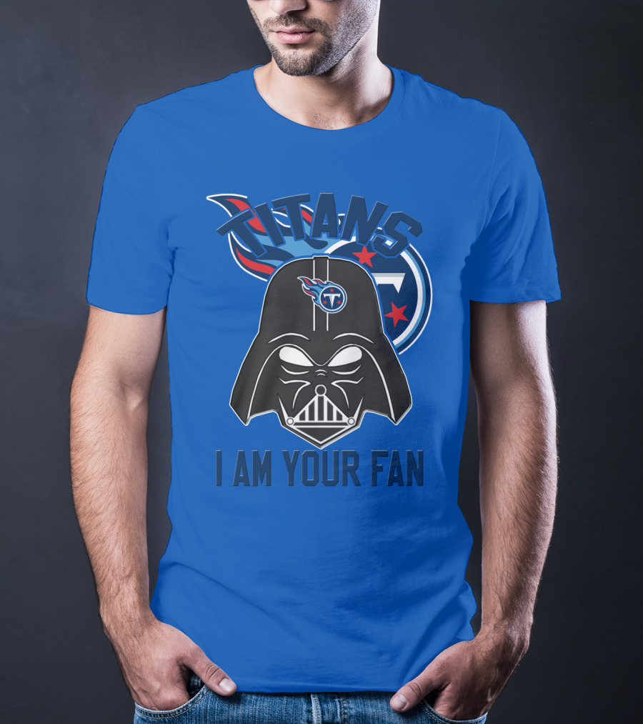 Titans I Am Your Fan Tennessee Titans T-Shirt