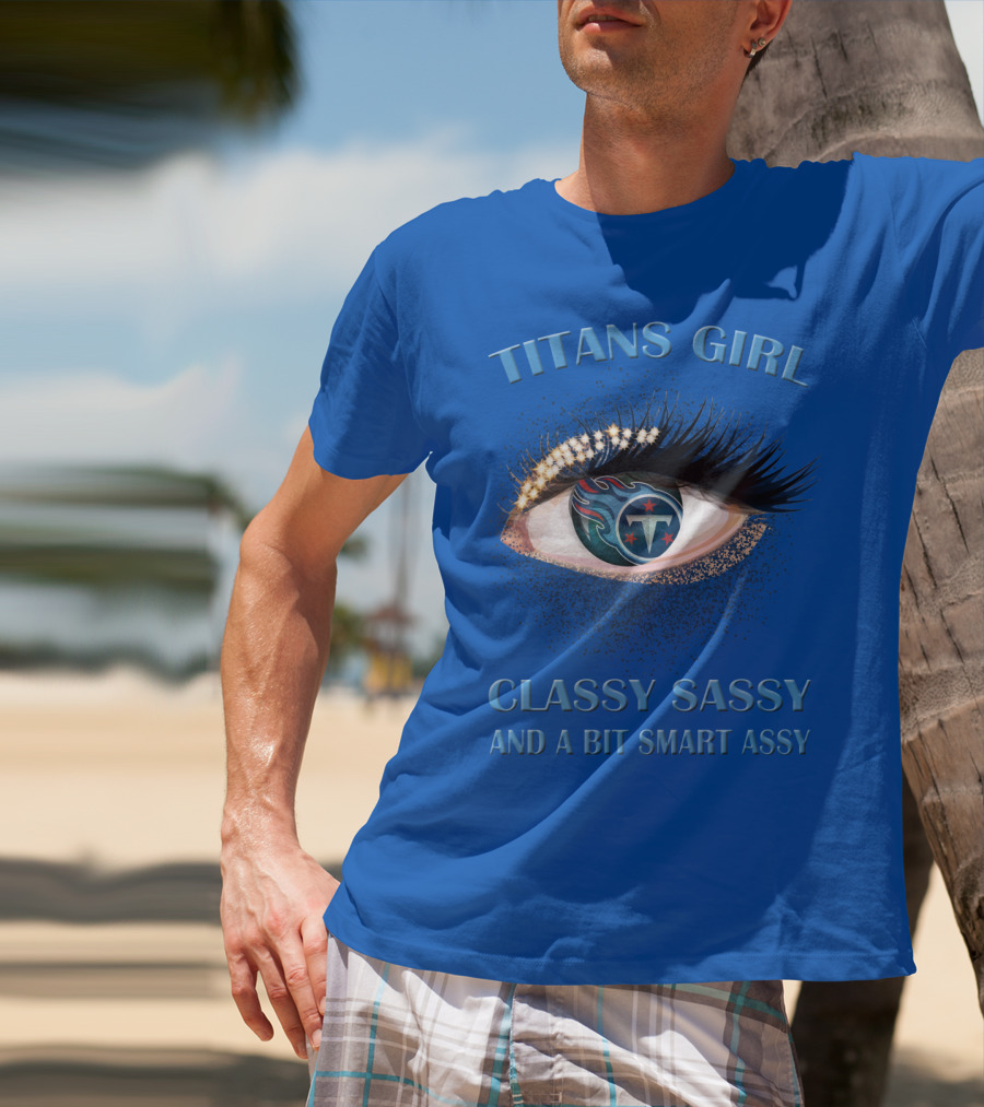 Titans Girl Classy Sassy And A Bit Smart Assy T-Shirt