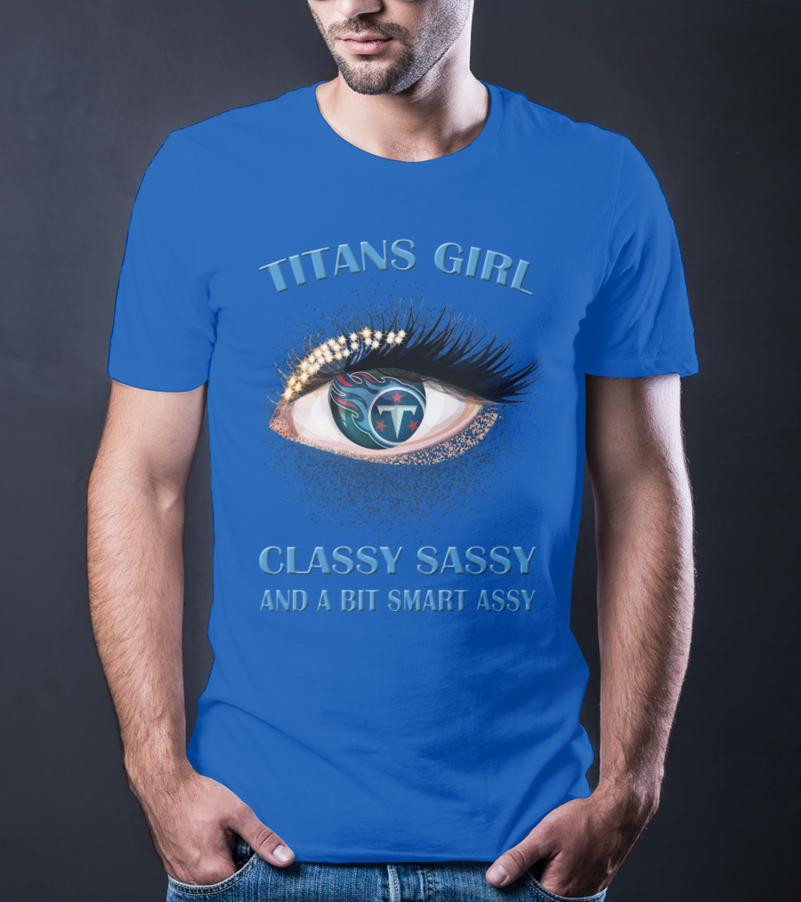 Titans Girl Classy Sassy And A Bit Smart Assy T-Shirt