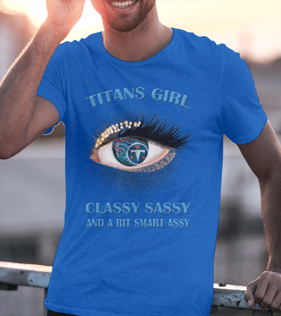 Titans Girl Classy Sassy And A Bit Smart Assy T-Shirt