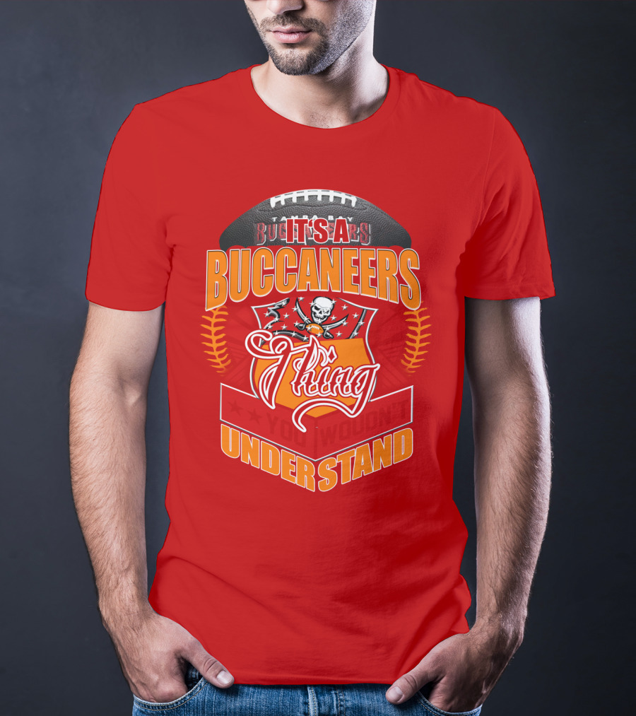 It's A Tampa Bay Buccaneers Thing You Wouldn't Understand T-Shirt