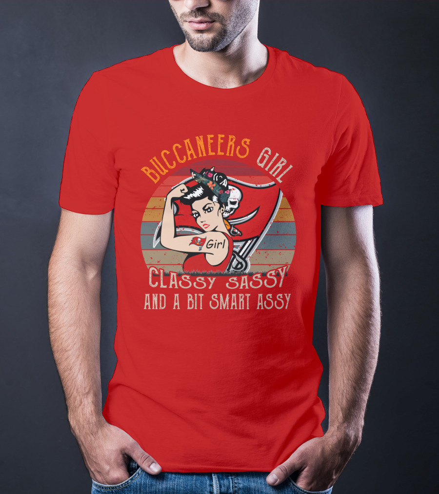 Buccaneers Girl Classy Sassy And A Bit Smart Assy Tampa Bay Buccaneers T-Shirt