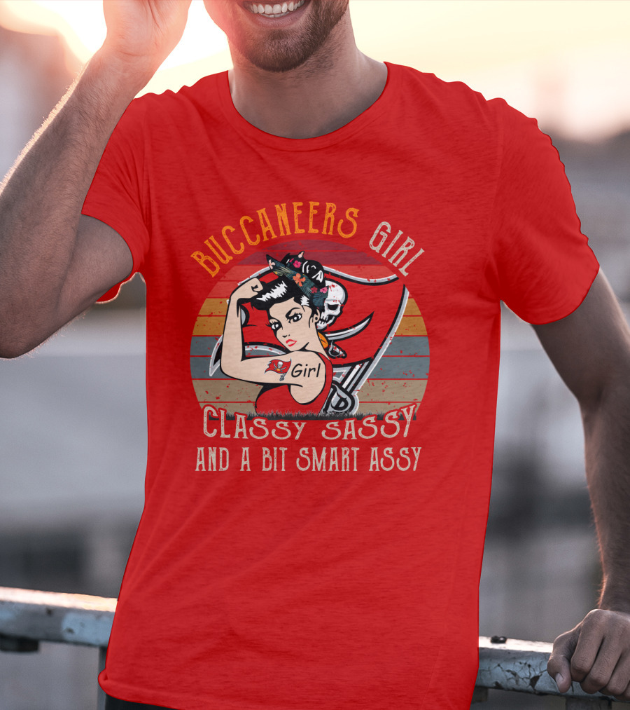 Buccaneers Girl Classy Sassy And A Bit Smart Assy Tampa Bay Buccaneers T-Shirt