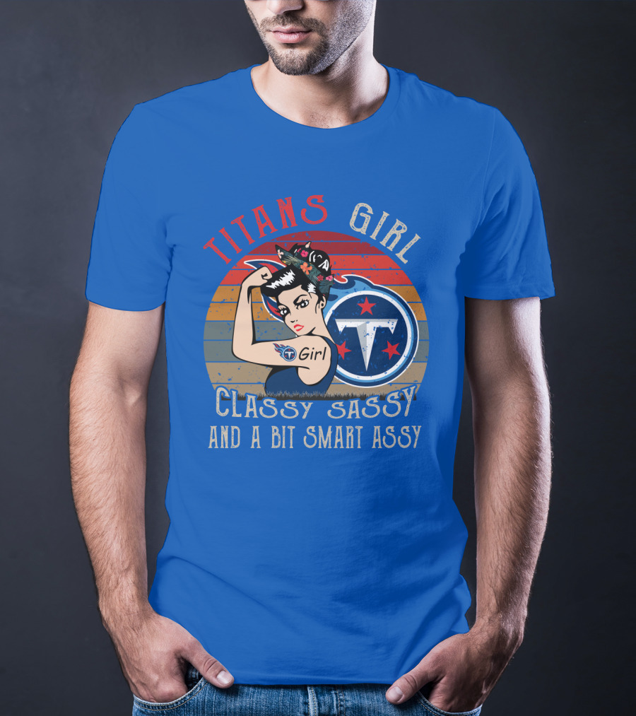 Tennessee Titans Girl Classy Sassy And A Bit Smart Assy T-Shirt