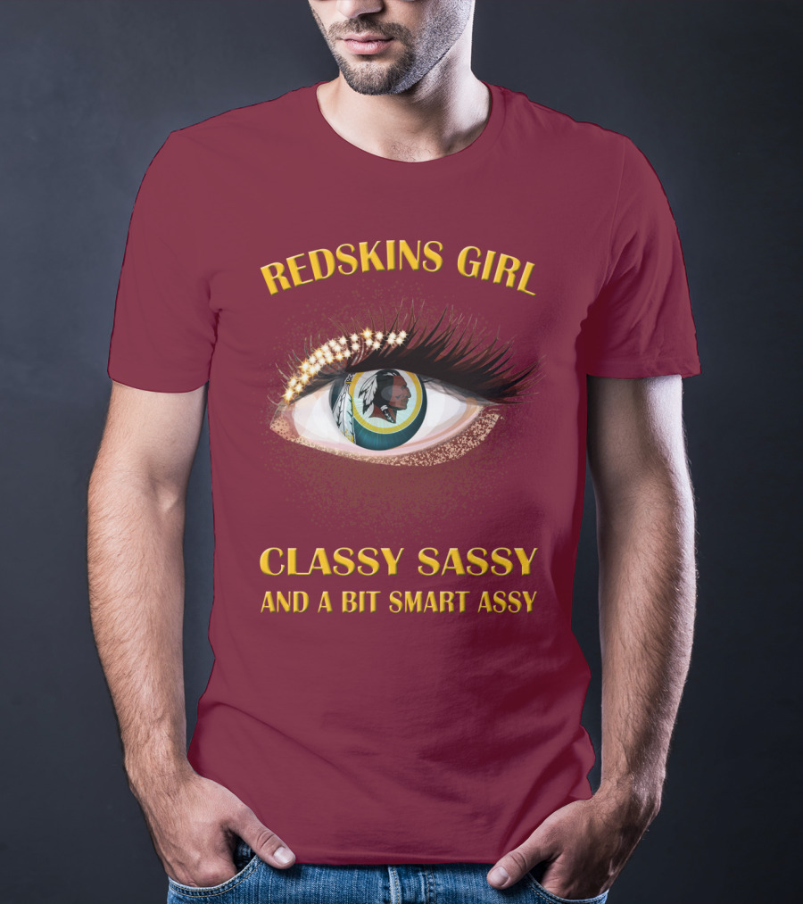 Redskins Girl Classy Sassy And A Bit Smart Assy T-Shirt