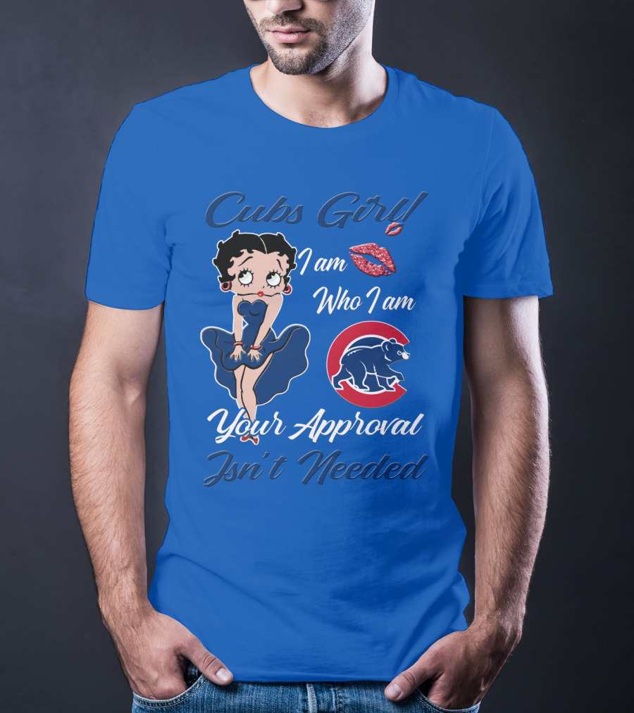 Cubs Girl I Am Who I Am Your Approval Isn't Needed T-Shirt