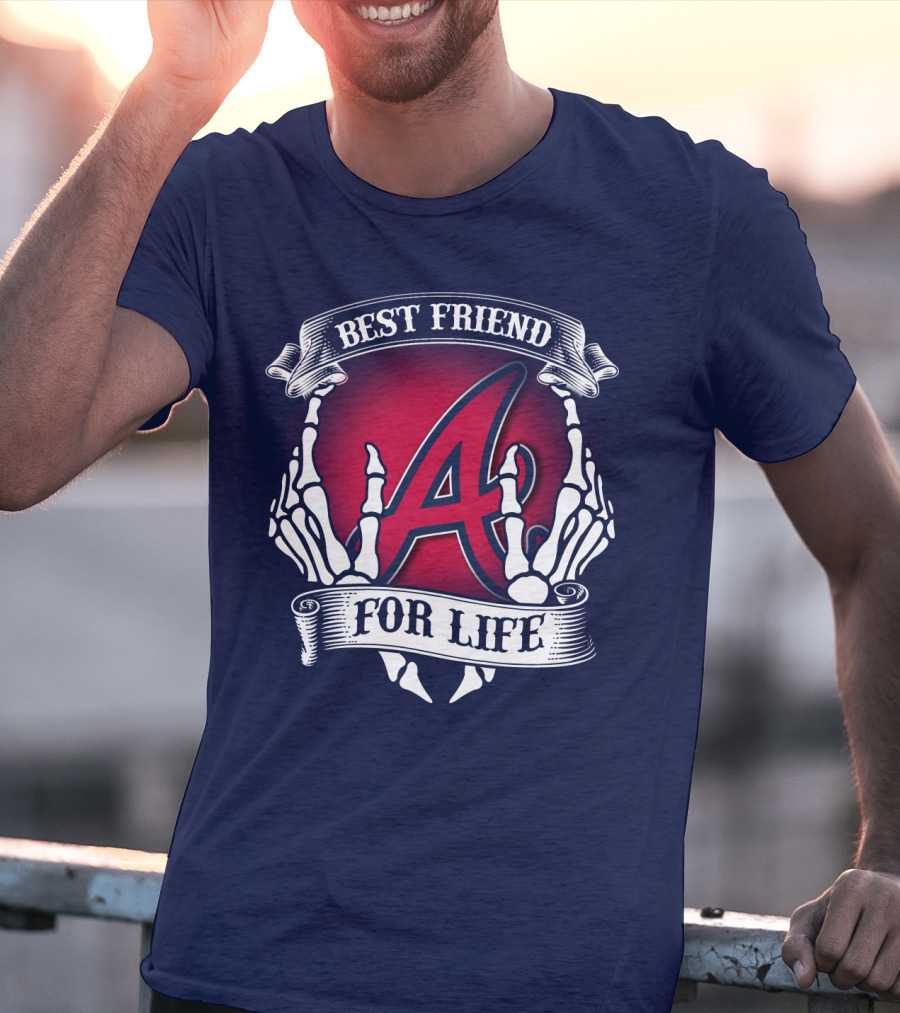 Best Friend For Life Atlanta Braves A Red Letter Skeleton Hands T-Shirt