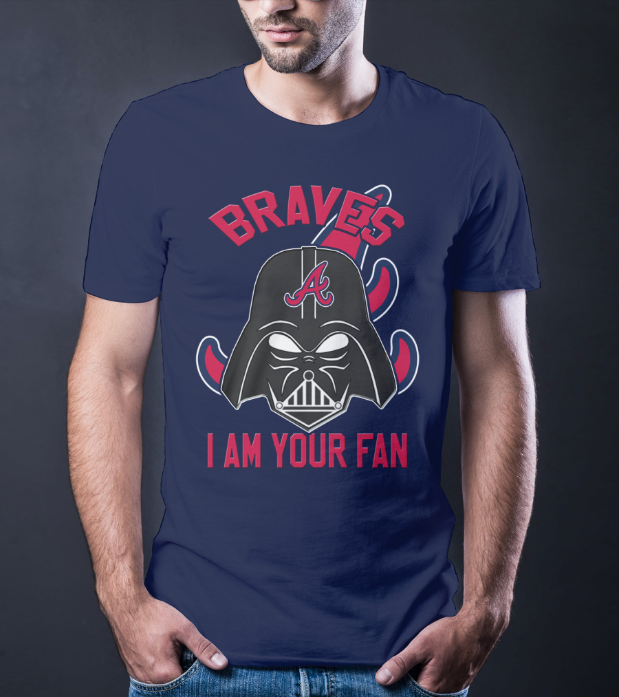 Braves I Am Your Fan T-Shirt