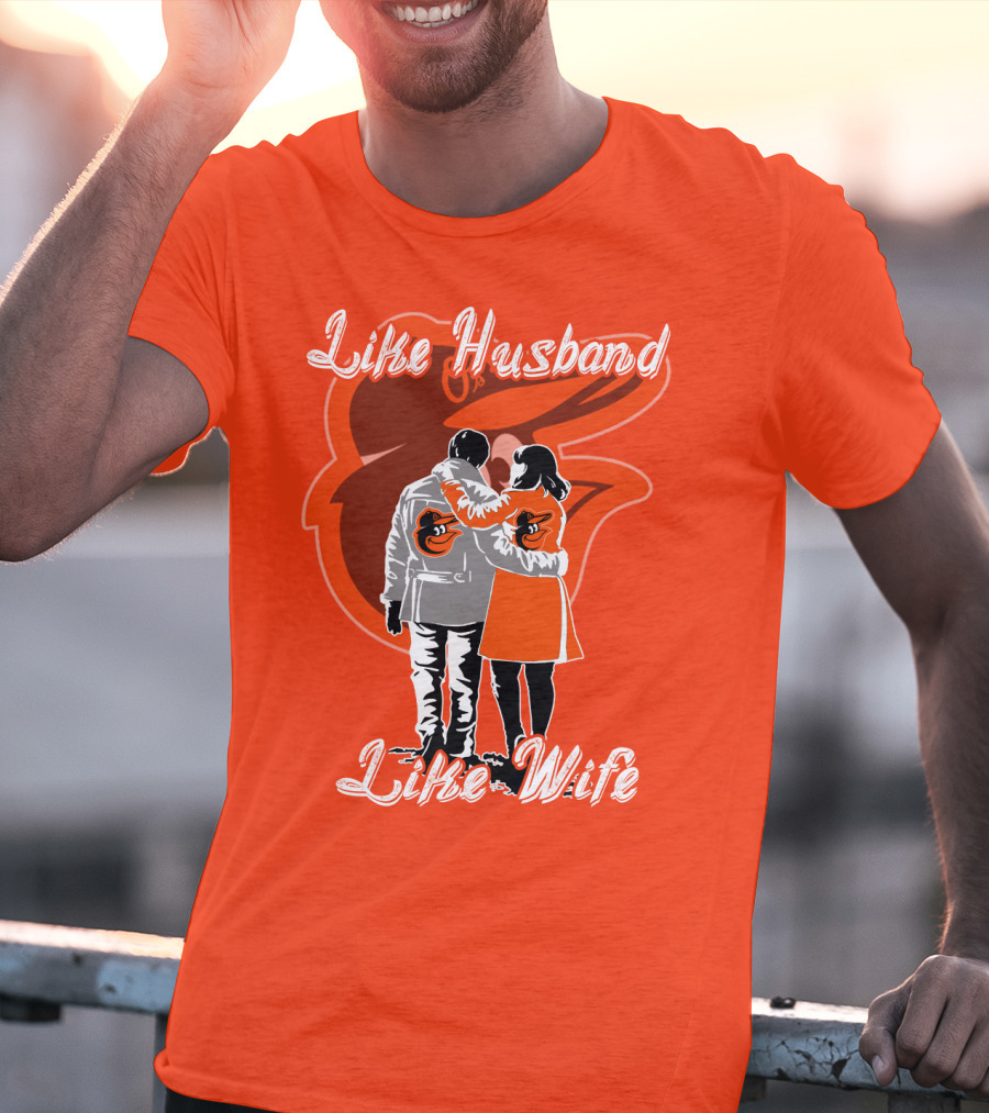 Baltimore Orioles Like Husband Like Wife T-Shirt