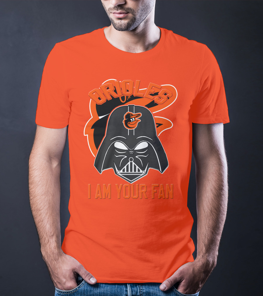 Orioles I Am Your Fan T-Shirt