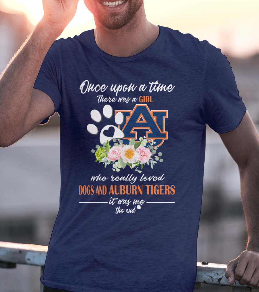 Once Upon A Time There Was A Girl Who Really Loved Dogs And Auburn Tigers It Was Me The End T-Shirt