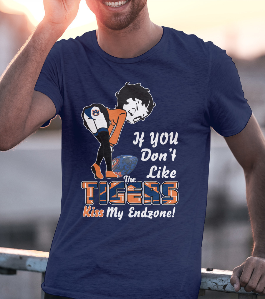 If You Don't Like The Auburn Tigers Kiss My Endzone T-Shirt