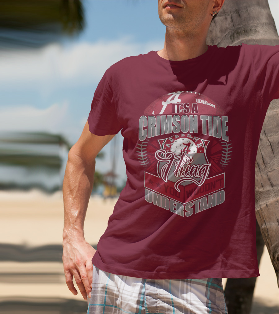 It's A Crimson Tide Thing You Wouldn't Understand T-Shirt