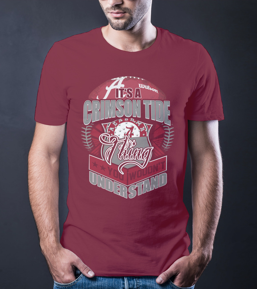 It's A Crimson Tide Thing You Wouldn't Understand T-Shirt