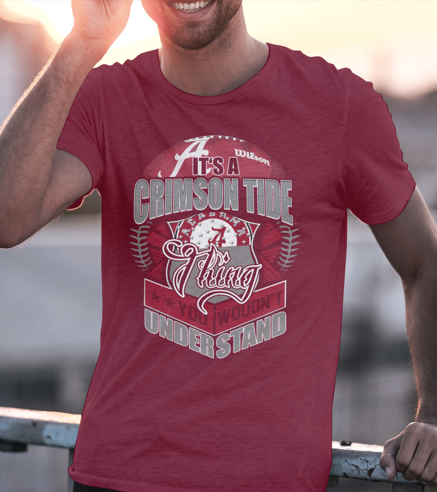It's A Crimson Tide Thing You Wouldn't Understand T-Shirt