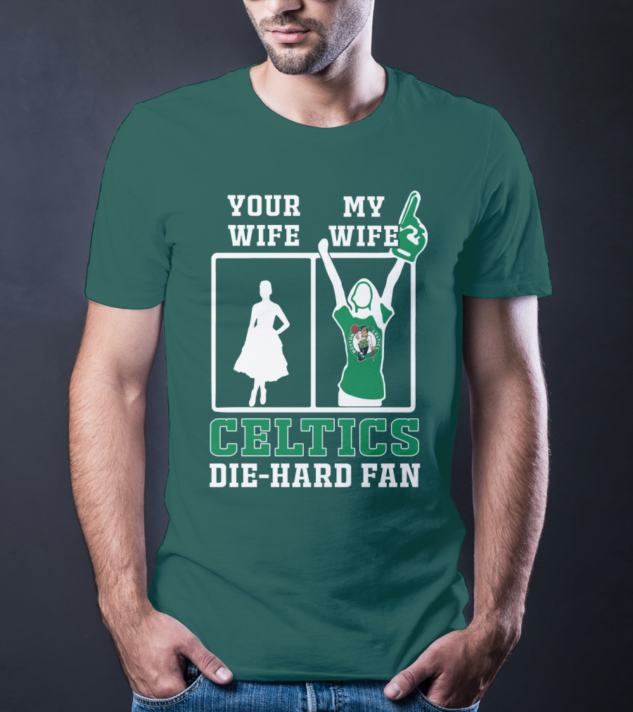 Your Wife My Wife Celtics Die-Hard Fan T-Shirt