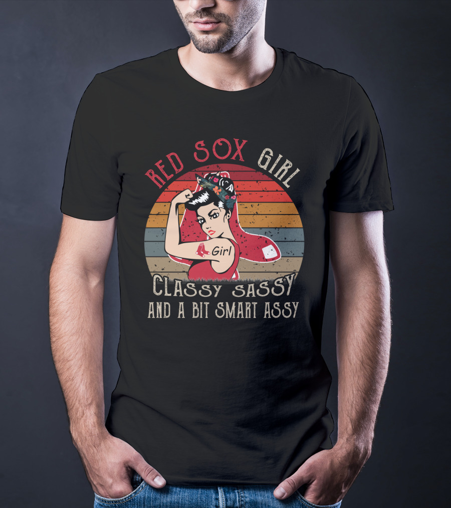 Red Sox Girl Classy Sassy And A Bit Smart Assy T-Shirt