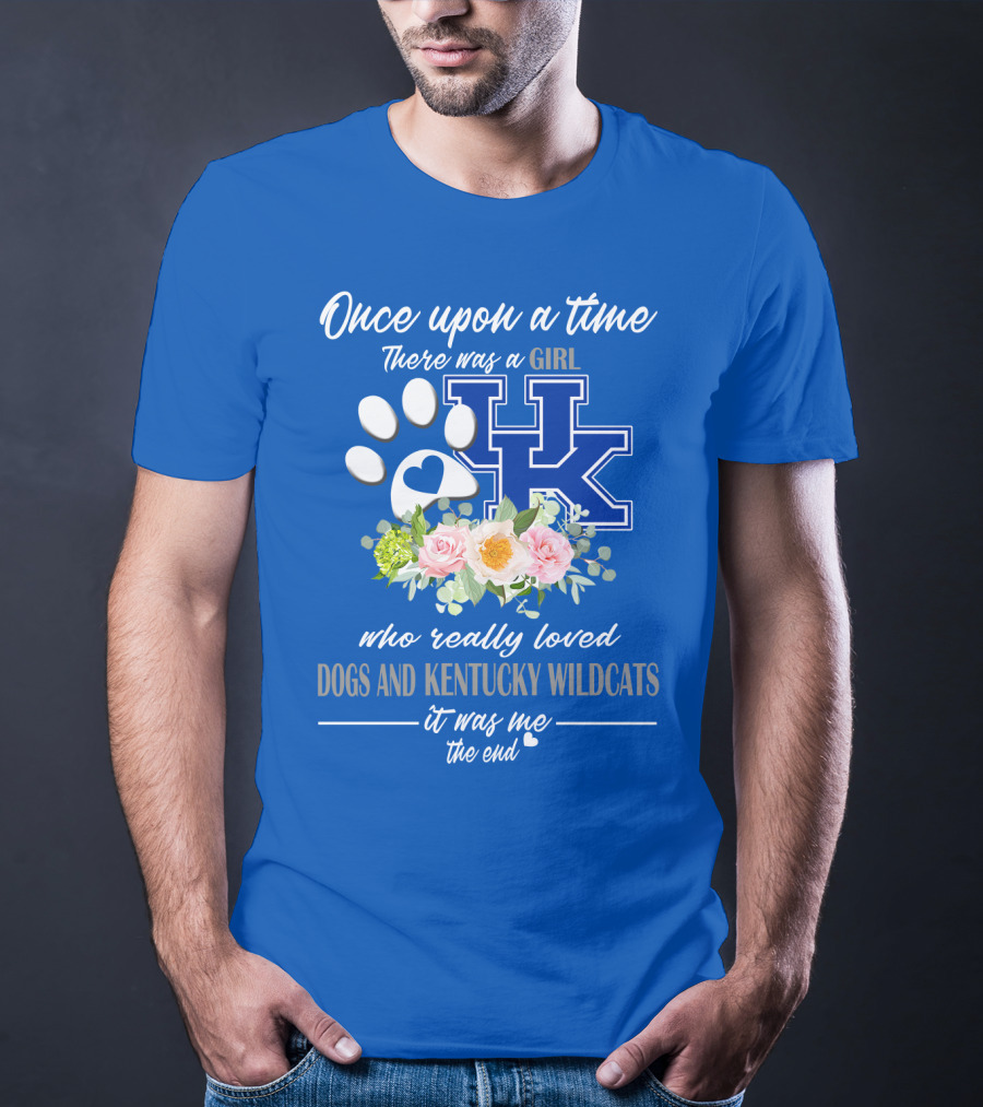 Once Upon A Time There Was A Girl Who Really Loved Dogs And Kentucky Wildcats It Was Me The End T-Shirt