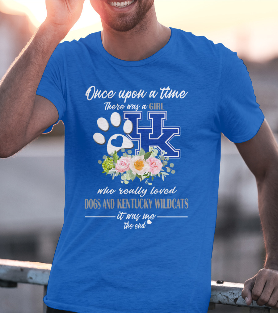 Once Upon A Time There Was A Girl Who Really Loved Dogs And Kentucky Wildcats It Was Me The End T-Shirt