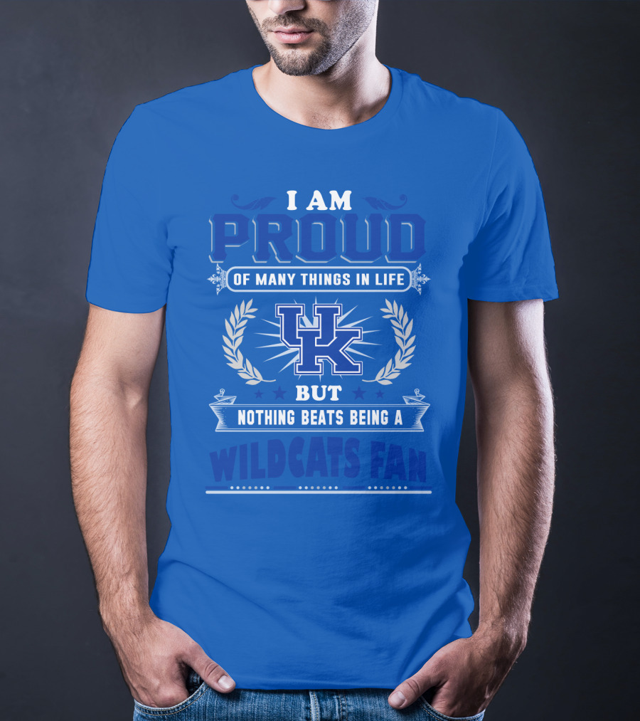 I Am Proud Of Many Things In Life But Nothing Beats Being A Kentucky Wildcats Fan T-Shirt
