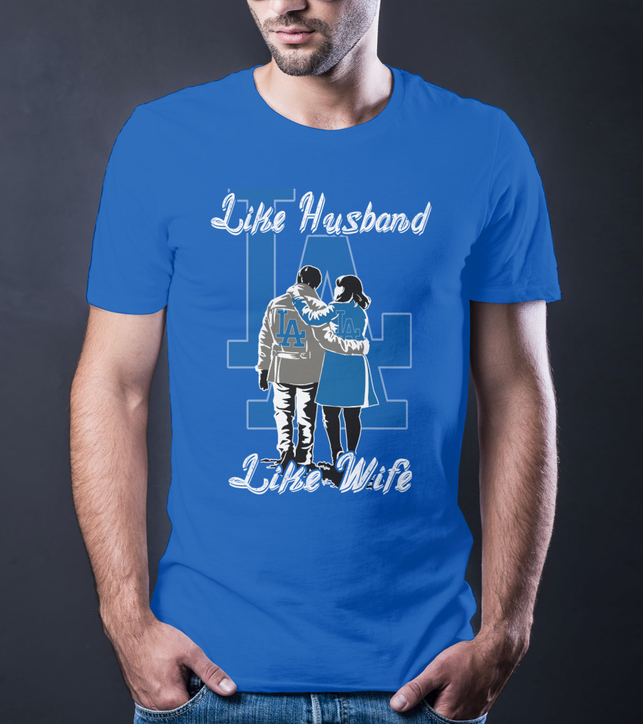 Like Husband Like Wife Los Angeles Dodgers T-Shirt