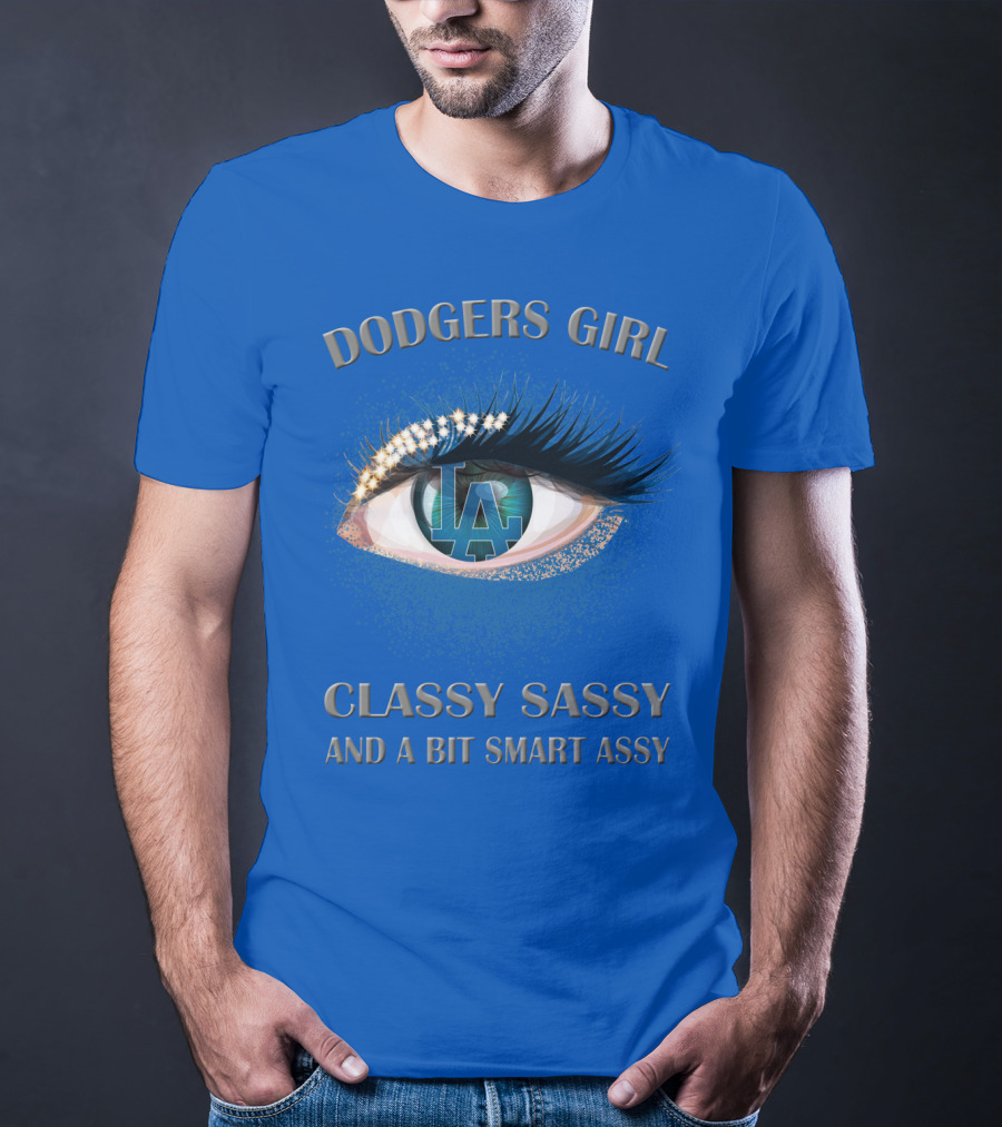 Dodgers Girl Classy Sassy And A Bit Smart Assy La T-Shirt