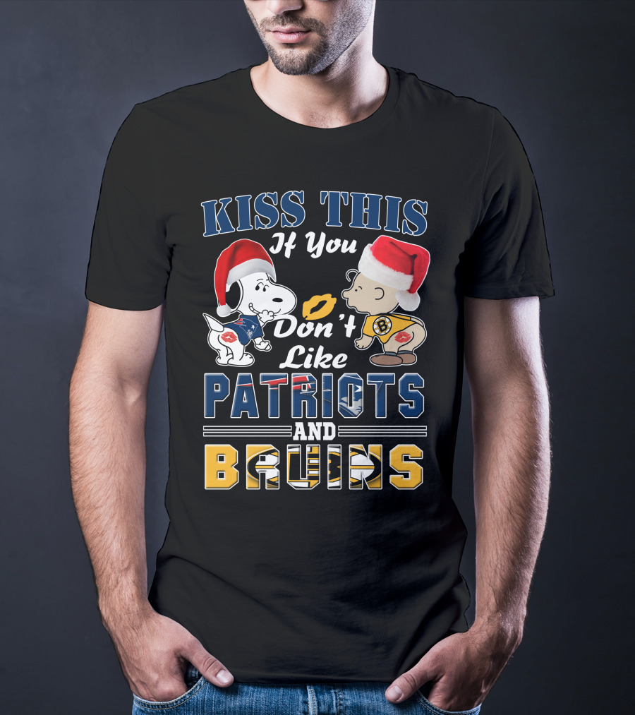 Kiss This If You Don't Like Patriots And Bruins T-Shirt