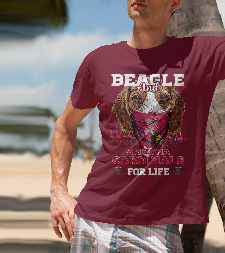Beagle And Arizona Cardinals For Life T-Shirt
