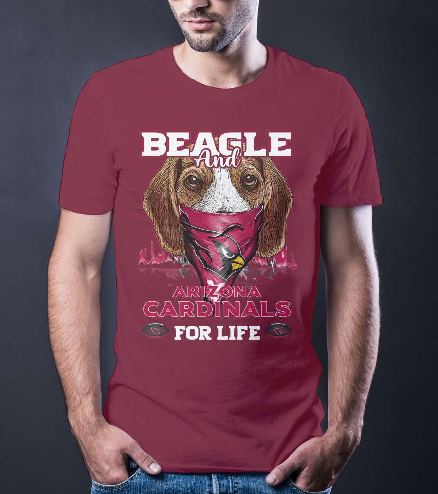 Beagle And Arizona Cardinals For Life T-Shirt