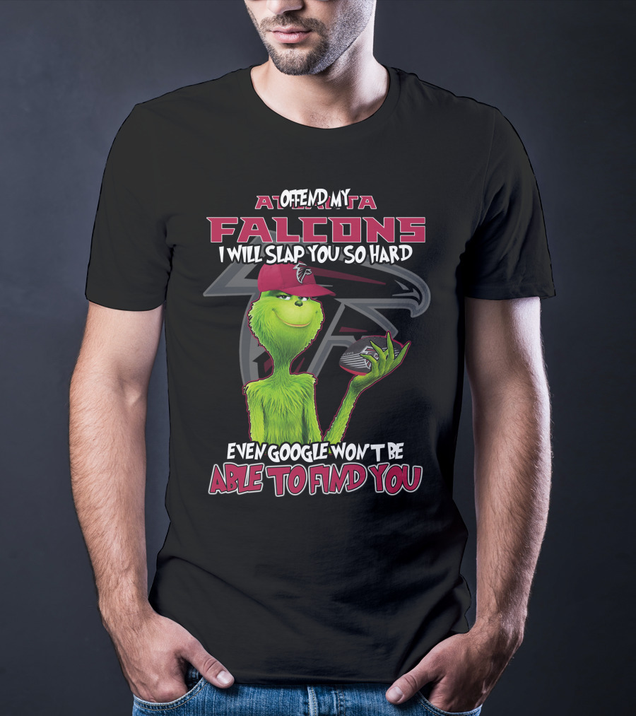 Atlanta Falcons Grinch Offend My Team Slap You So Hard Google Can't Find You T-Shirt