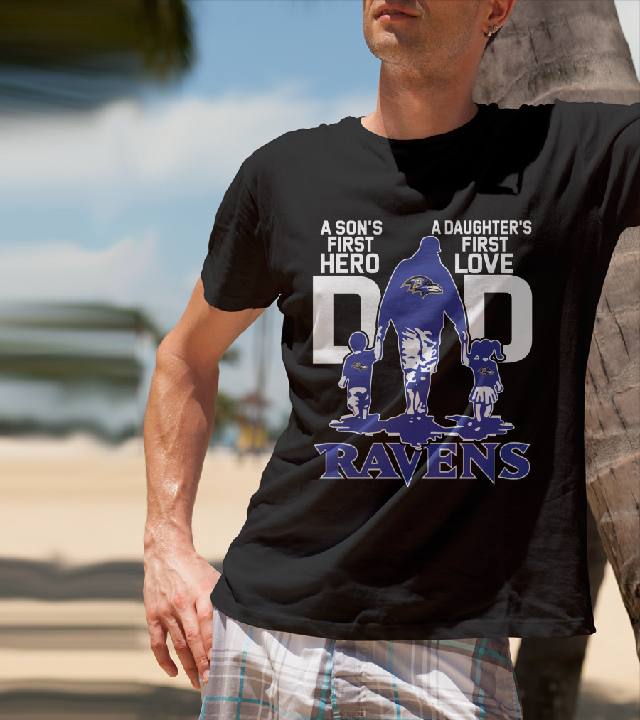 A Son's First Hero A Daughter's First Love Dad Ravens T-Shirt