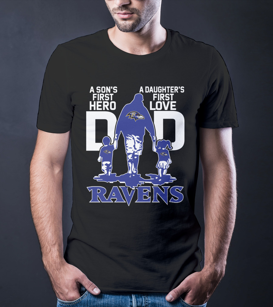 A Son's First Hero A Daughter's First Love Dad Ravens T-Shirt